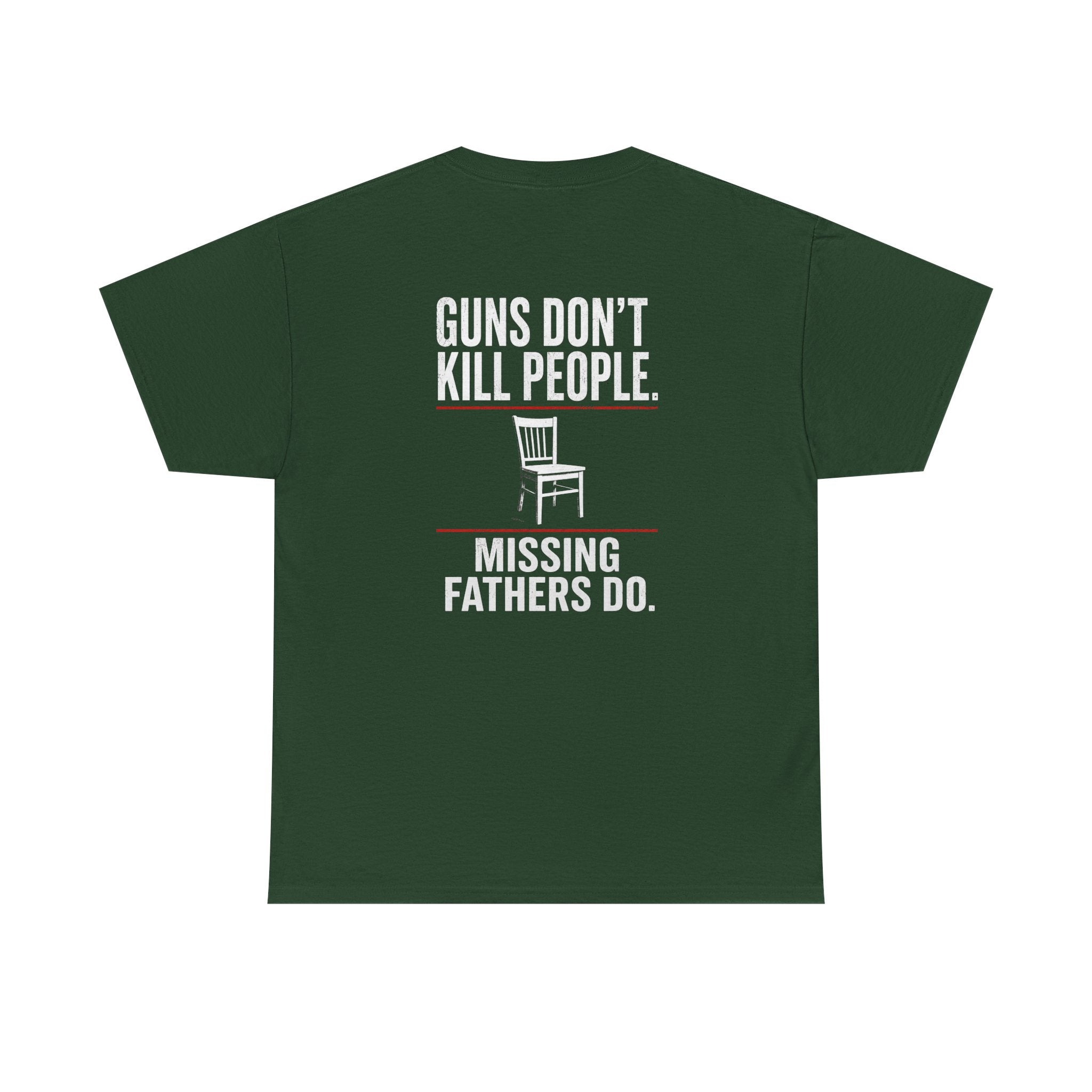 Guns Don’t Kill People. Missing Fathers Do. Shirt | Based Branding