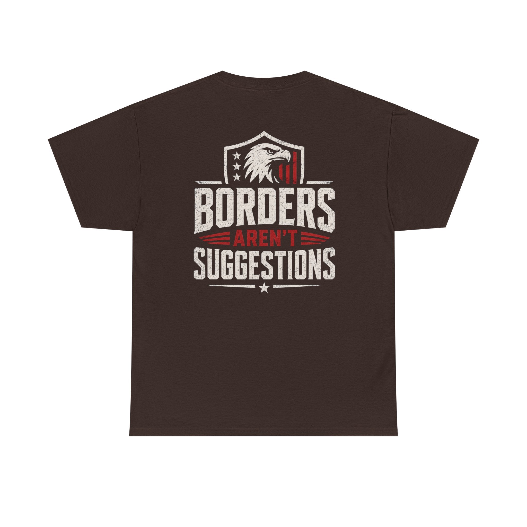 Borders Aren’t Suggestions Shirt – Patriotic Graphic Tee | Based Branding