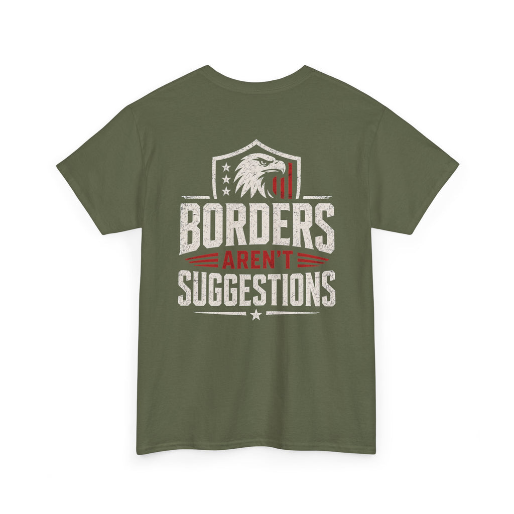 Borders Aren’t Suggestions Shirt – Patriotic Graphic Tee | Based Branding
