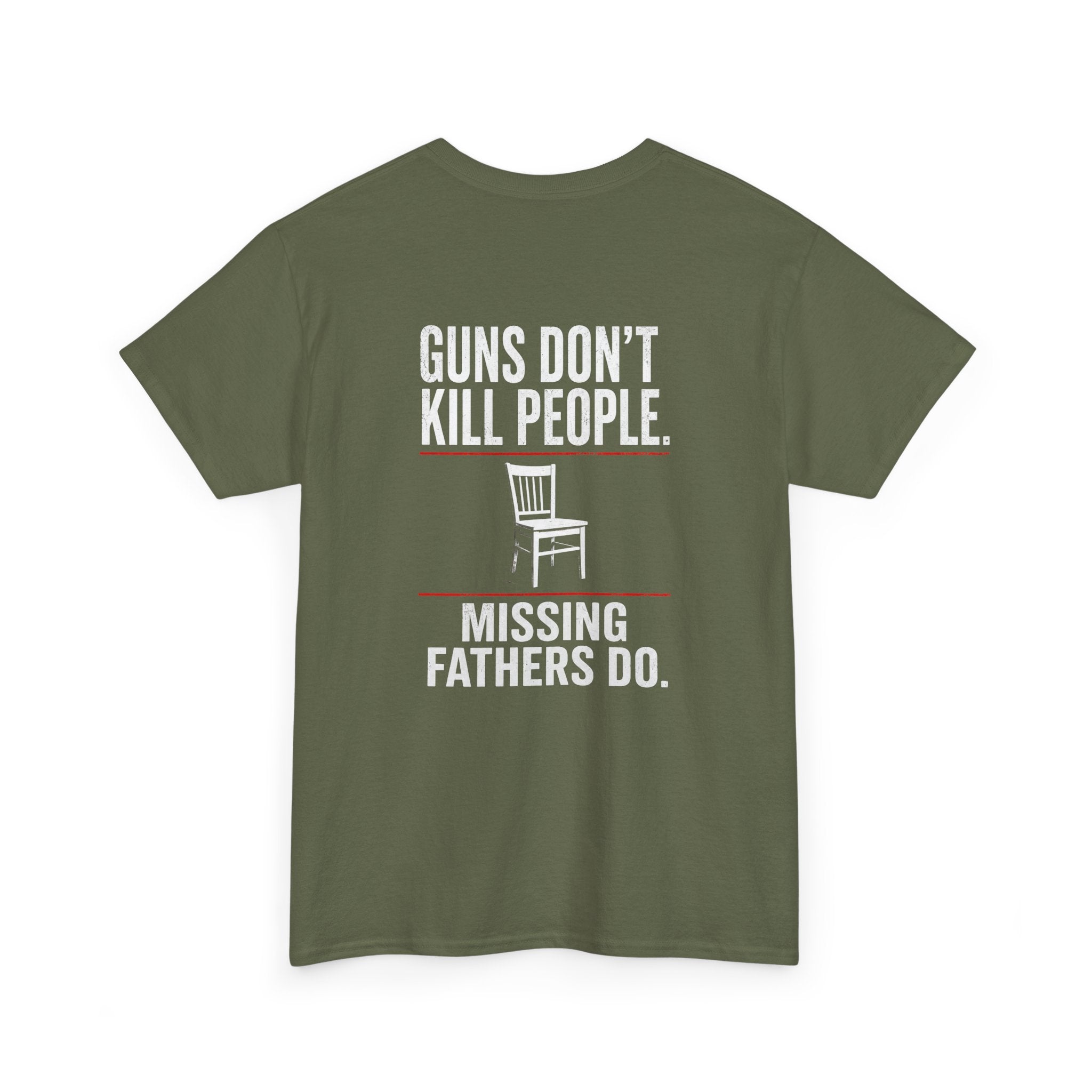 Guns Don’t Kill People. Missing Fathers Do. Shirt | Based Branding