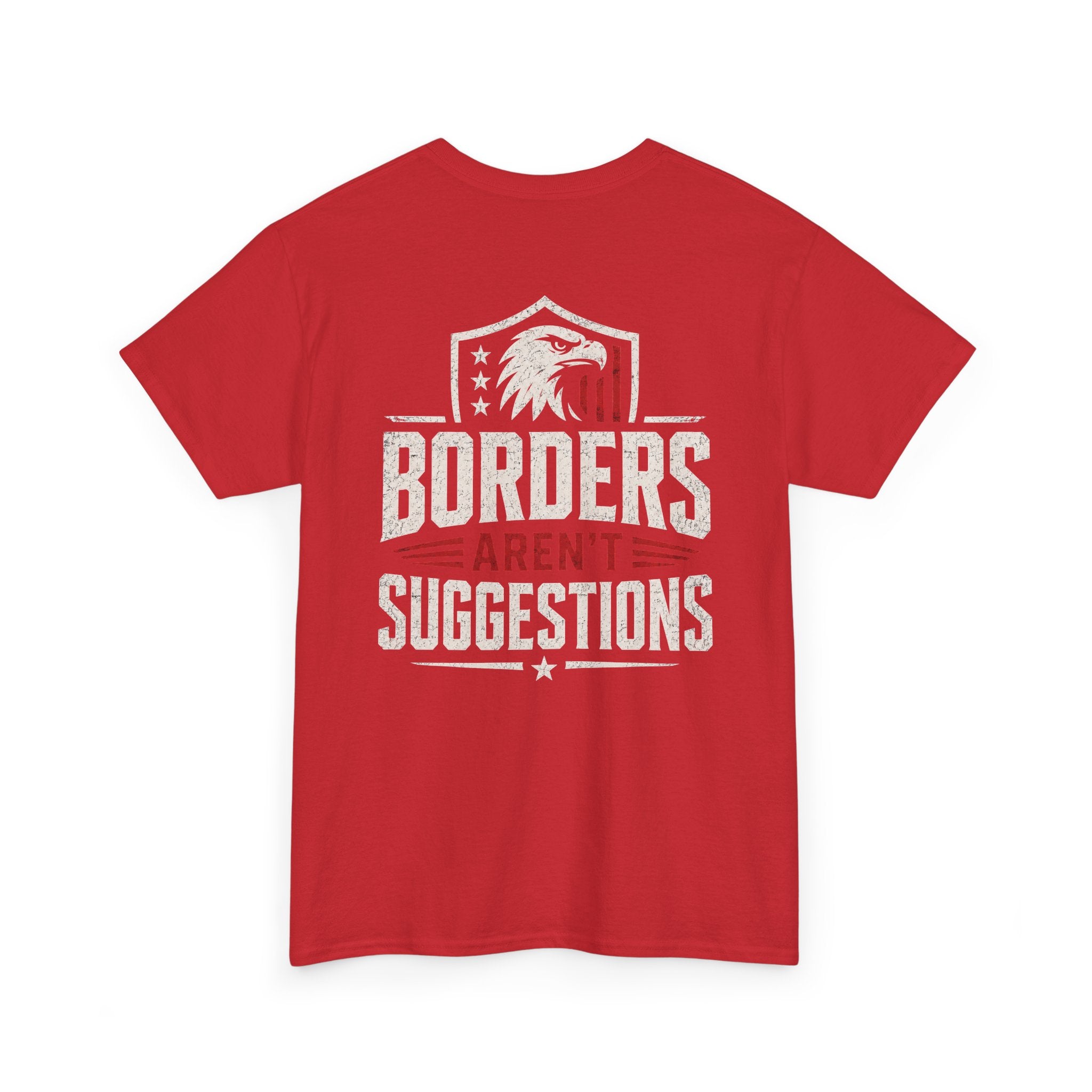 Borders Aren’t Suggestions Shirt – Patriotic Graphic Tee | Based Branding