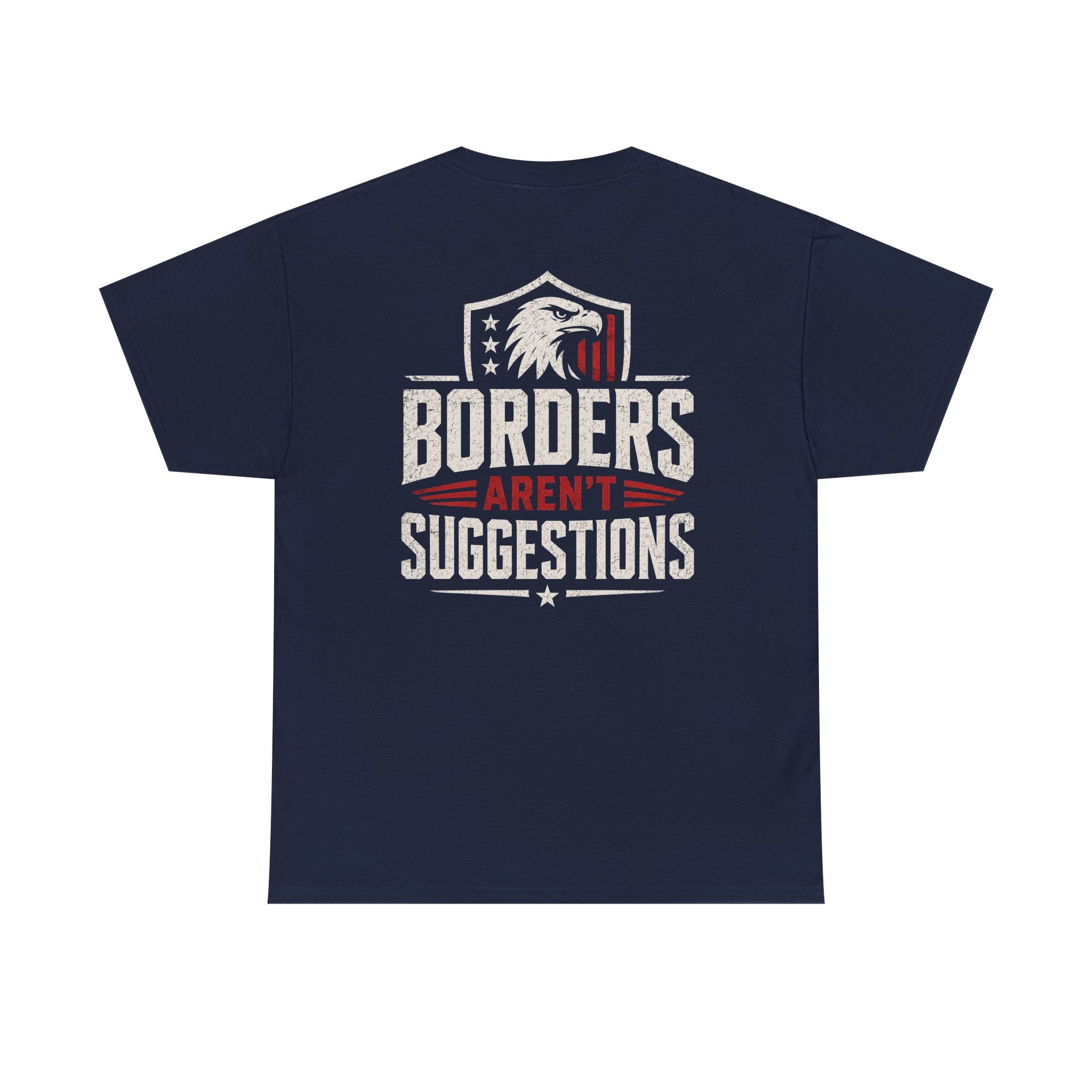Borders Aren’t Suggestions Shirt – Patriotic Graphic Tee | Based Branding