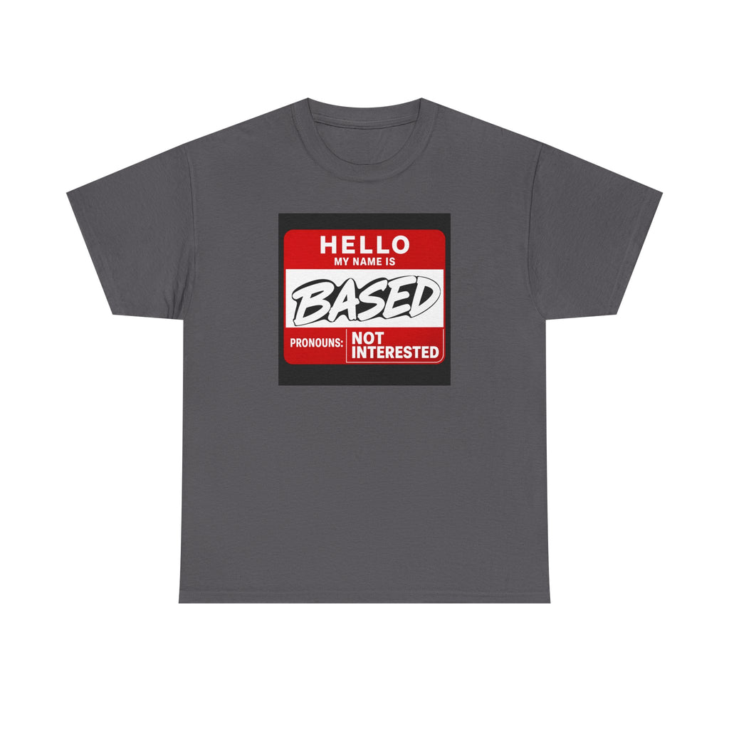 Hello, My Name Is Based™ | Premium Graphic T-Shirt