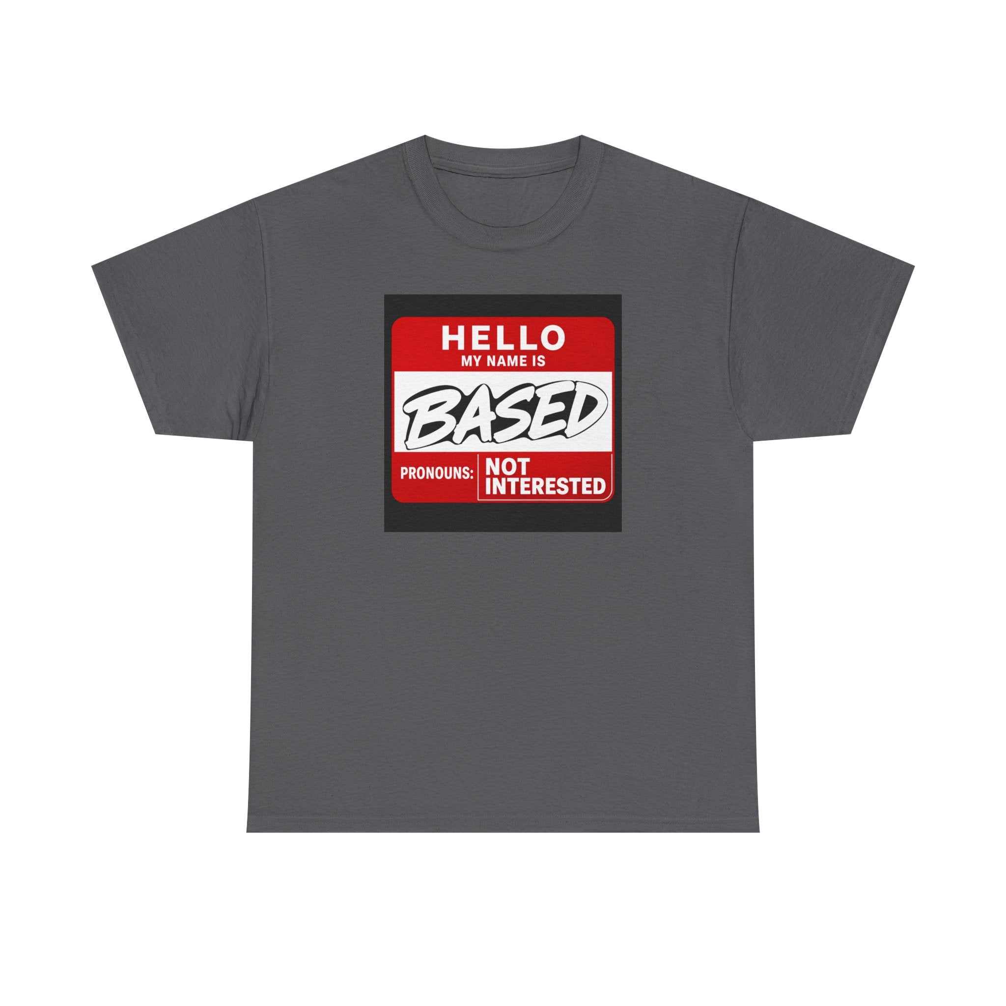 Hello, My Name Is Based™ | Premium Graphic T-Shirt
