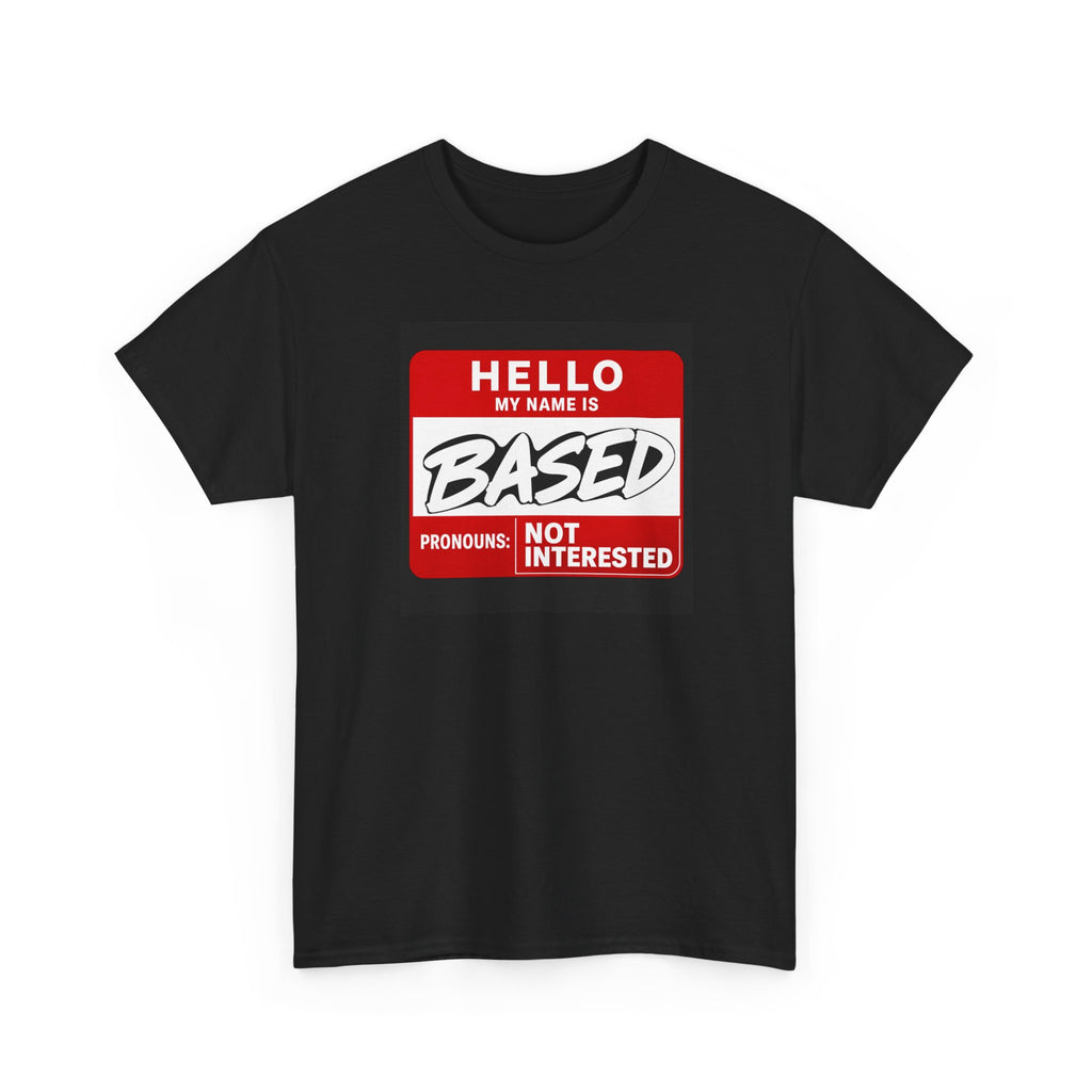 Hello, My Name Is Based™ | Premium Graphic T-Shirt