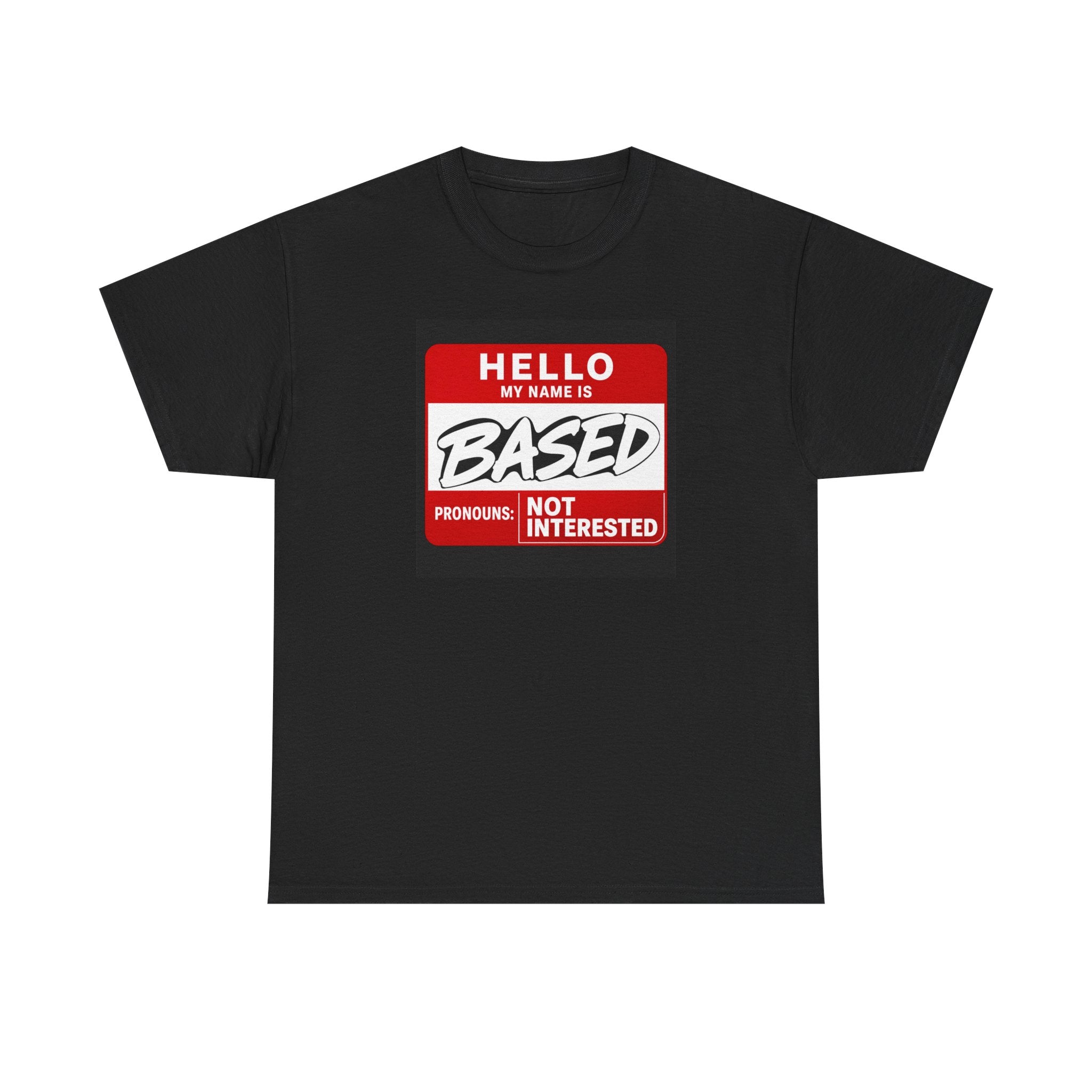 Hello, My Name Is Based™ | Premium Graphic T-Shirt