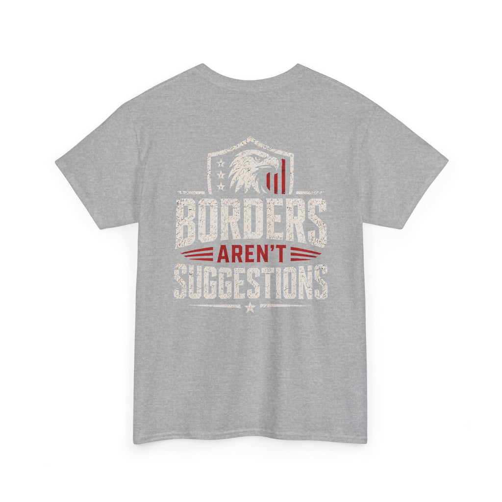 Borders Aren’t Suggestions Shirt – Patriotic Graphic Tee | Based Branding