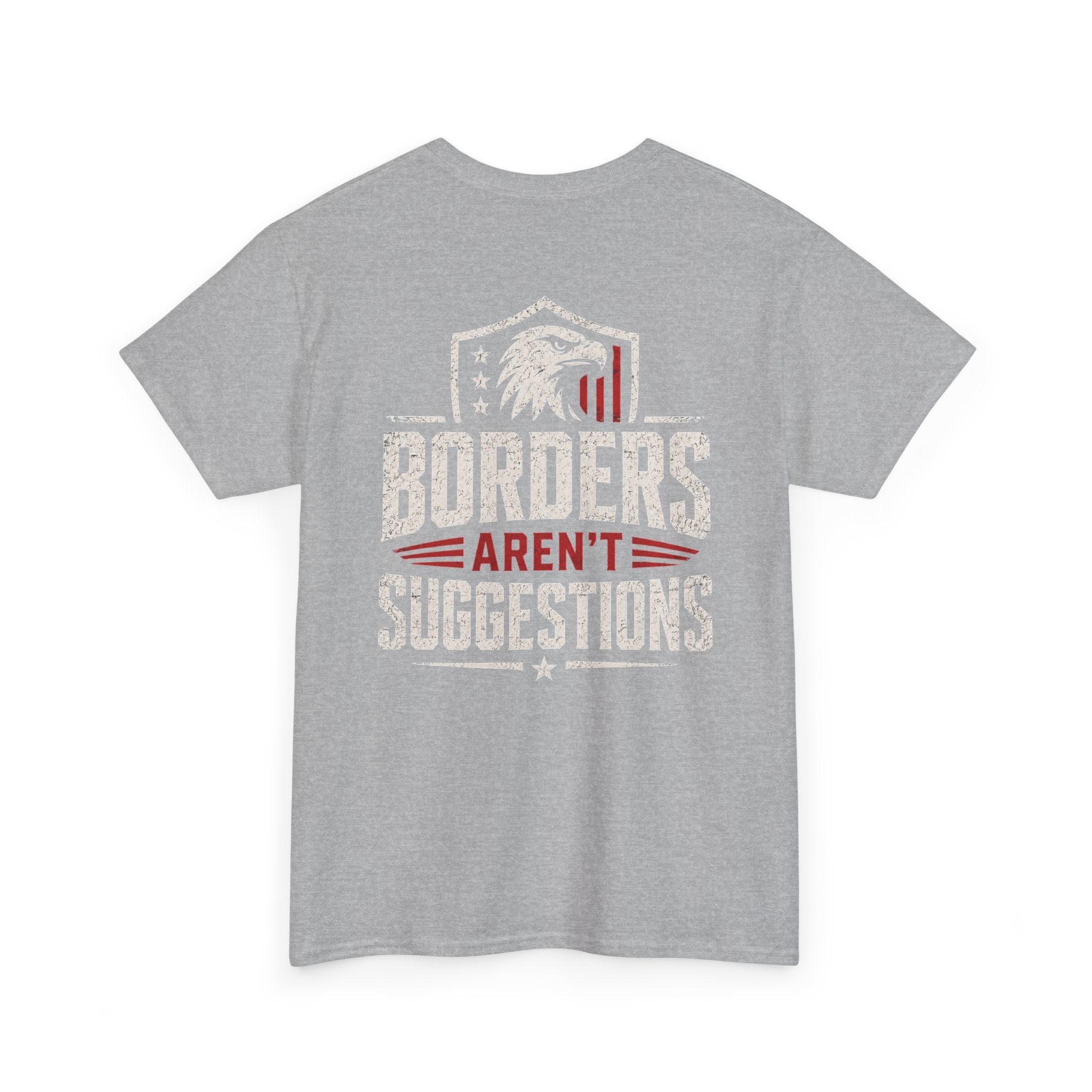 Borders Aren’t Suggestions Shirt – Patriotic Graphic Tee | Based Branding