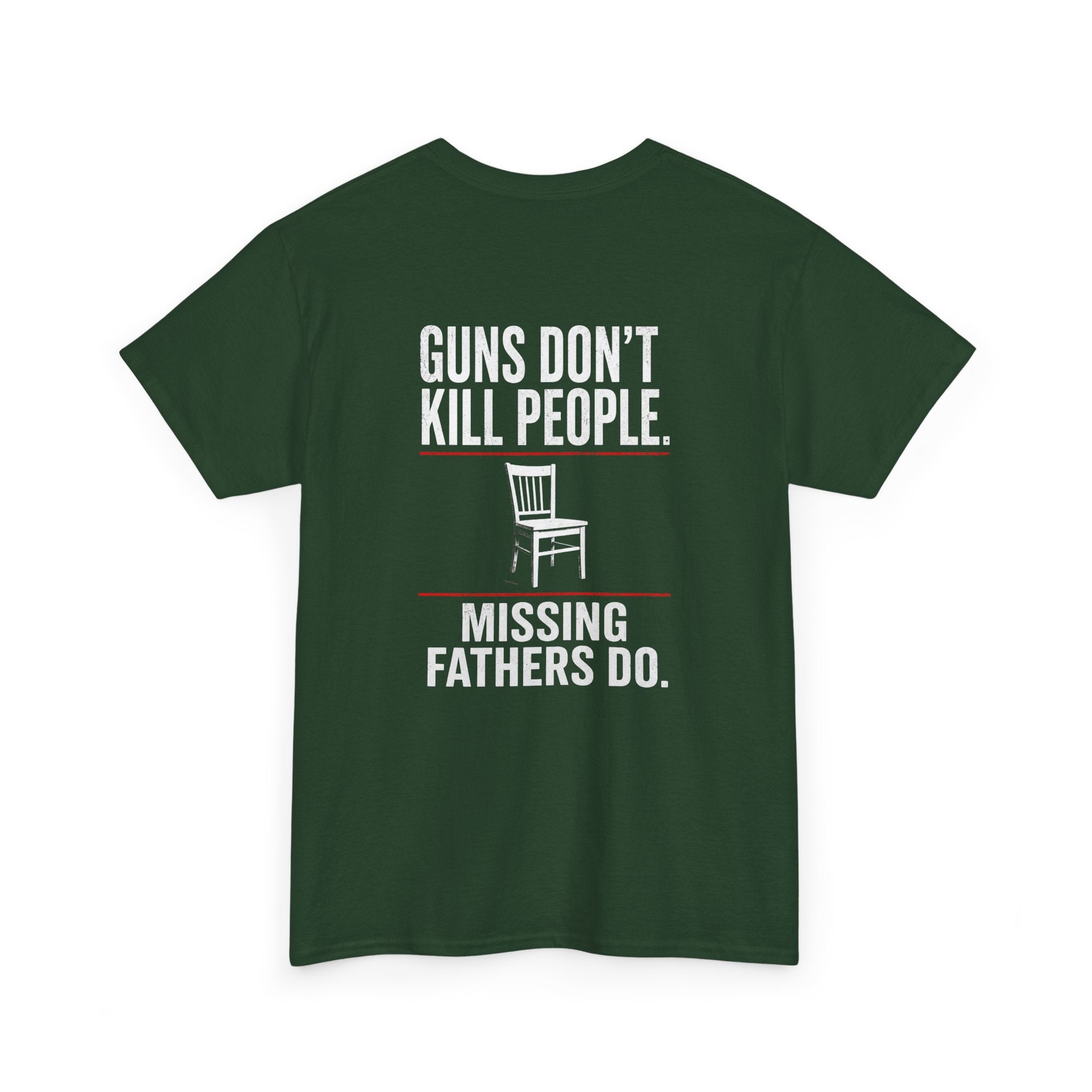 Guns Don’t Kill People. Missing Fathers Do. Shirt | Based Branding