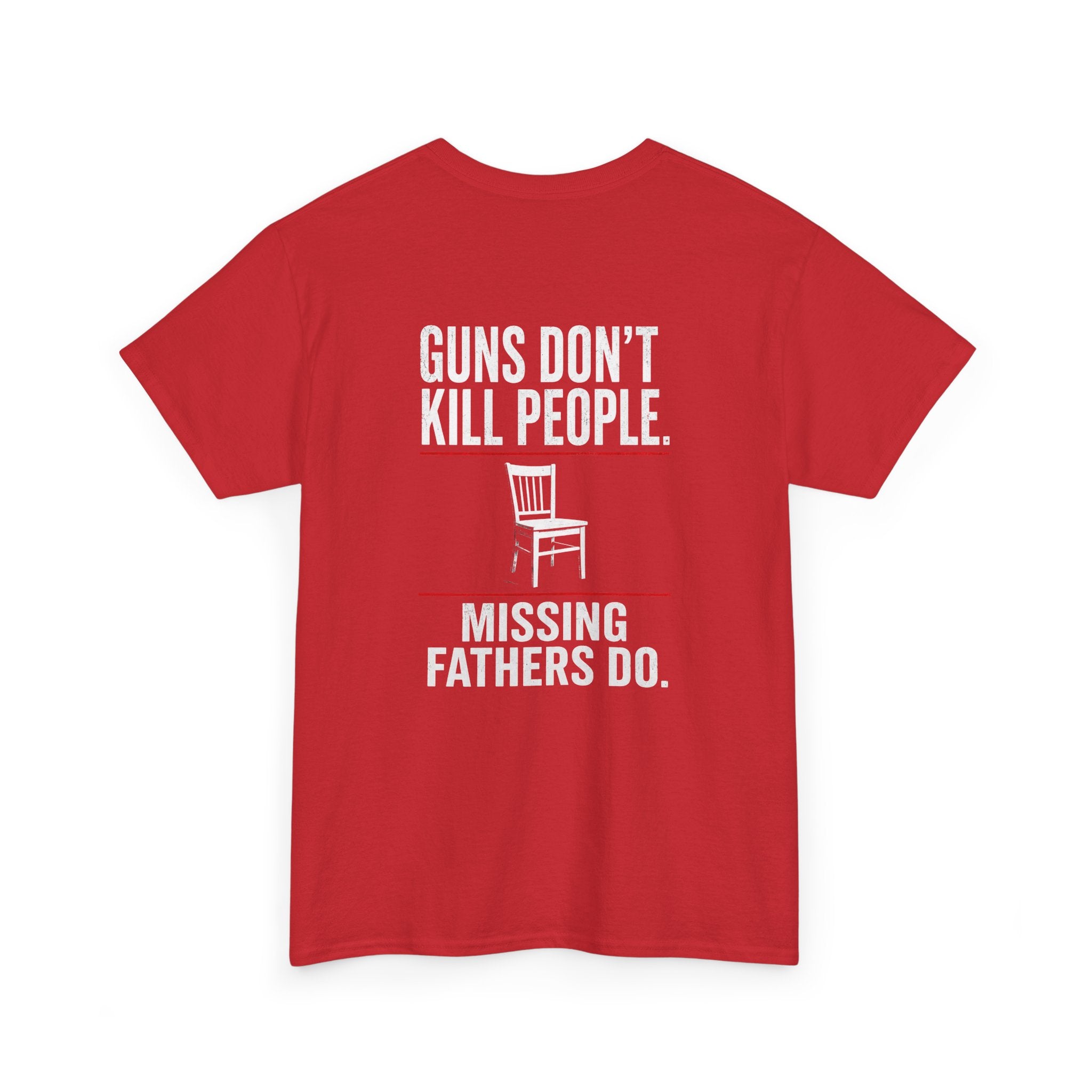 Guns Don’t Kill People. Missing Fathers Do. Shirt | Based Branding