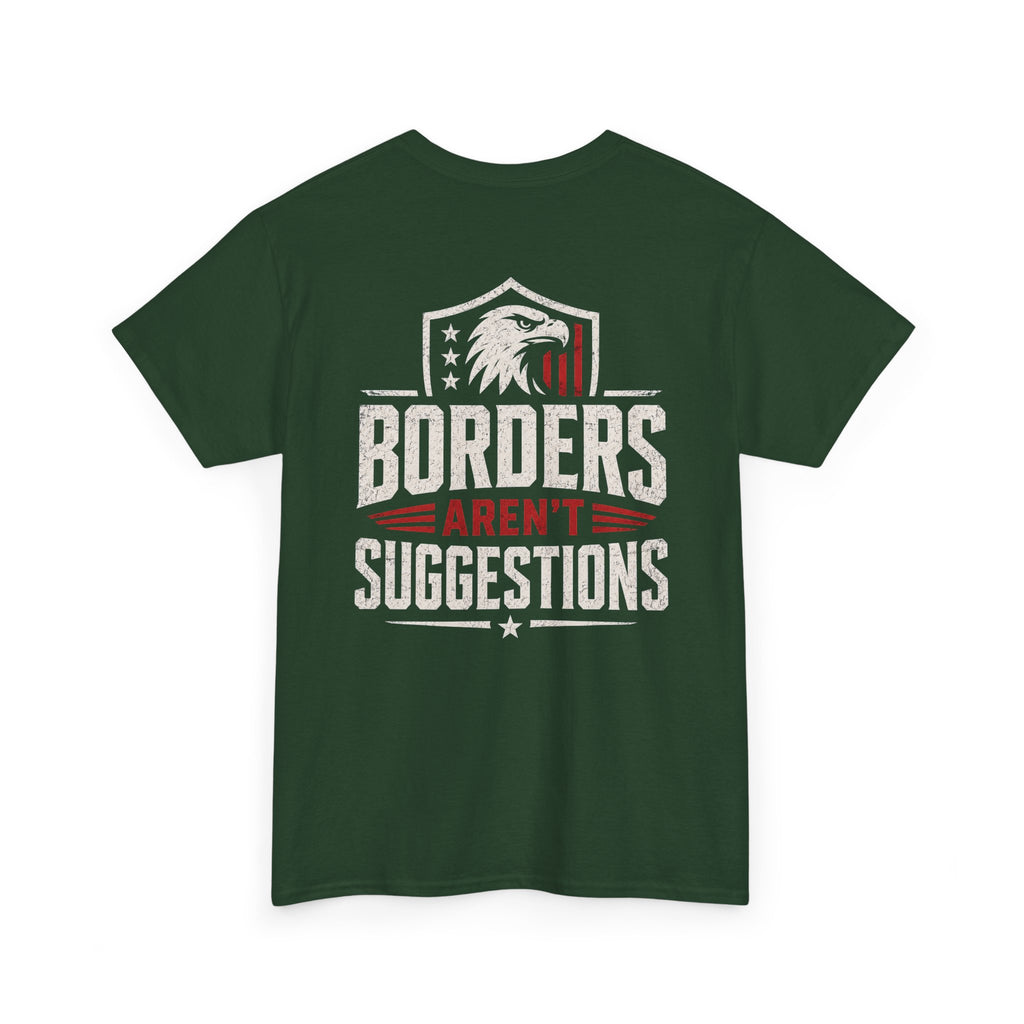 Borders Aren’t Suggestions Shirt – Patriotic Graphic Tee | Based Branding
