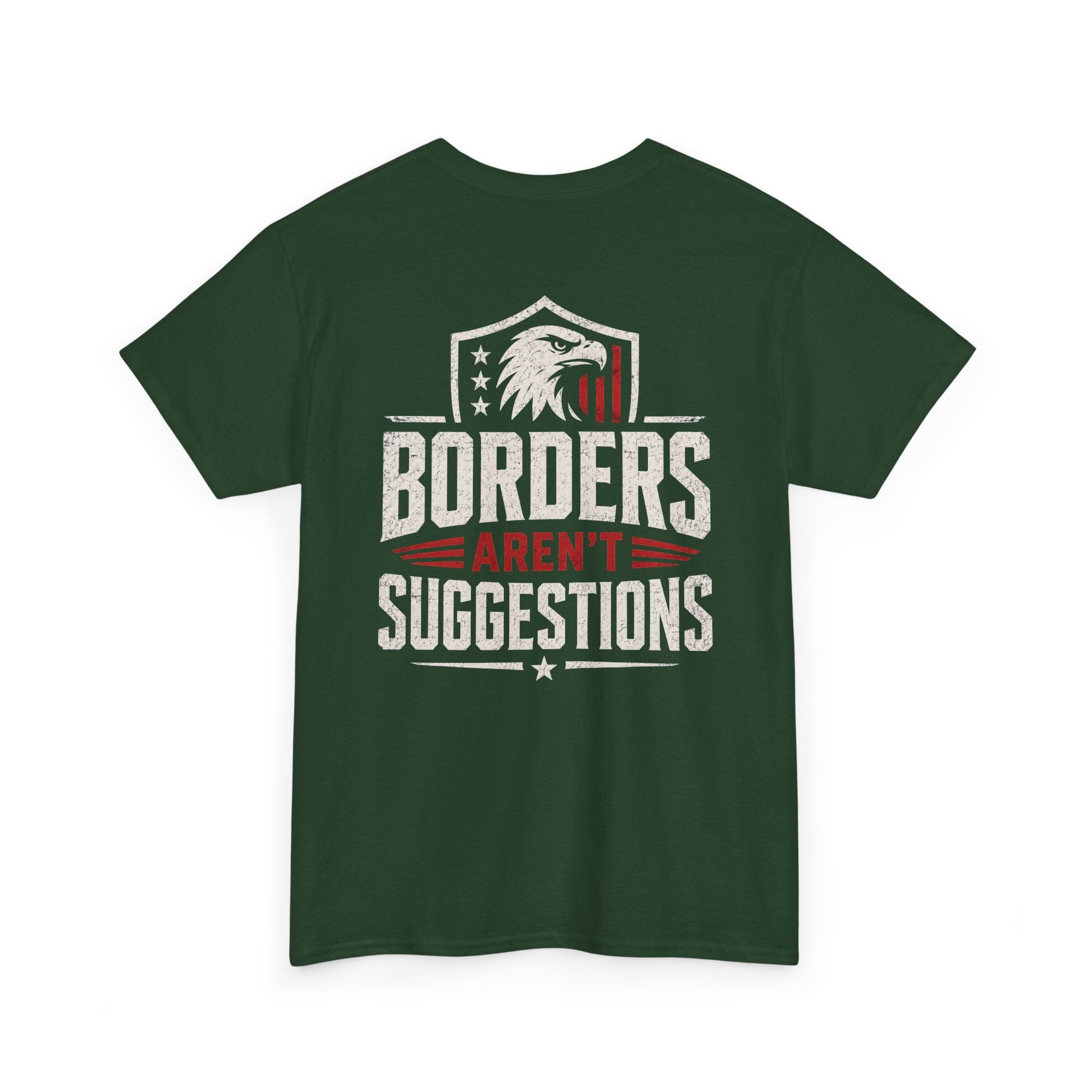 Borders Aren’t Suggestions Shirt – Patriotic Graphic Tee | Based Branding