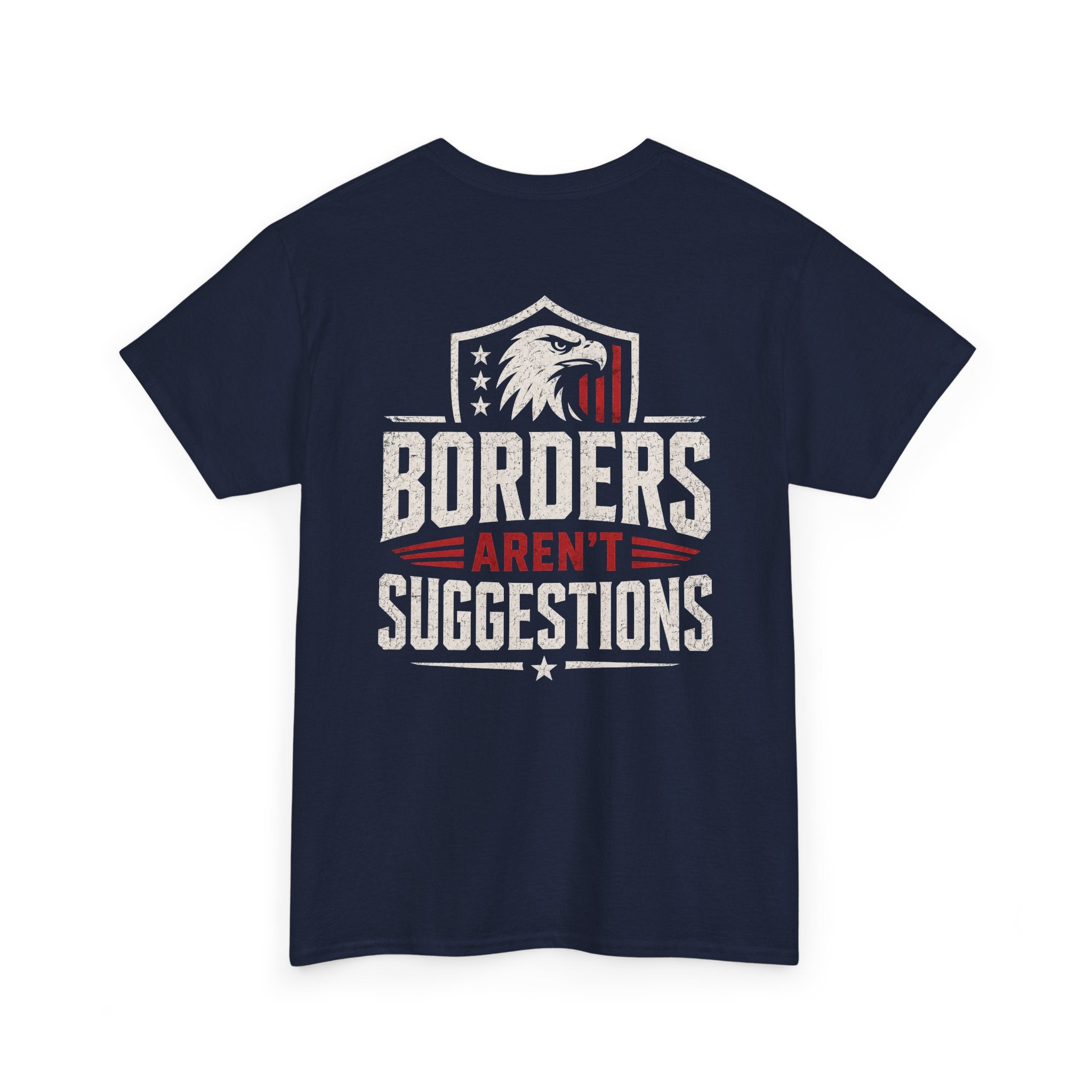 Borders Aren’t Suggestions Shirt – Patriotic Graphic Tee | Based Branding