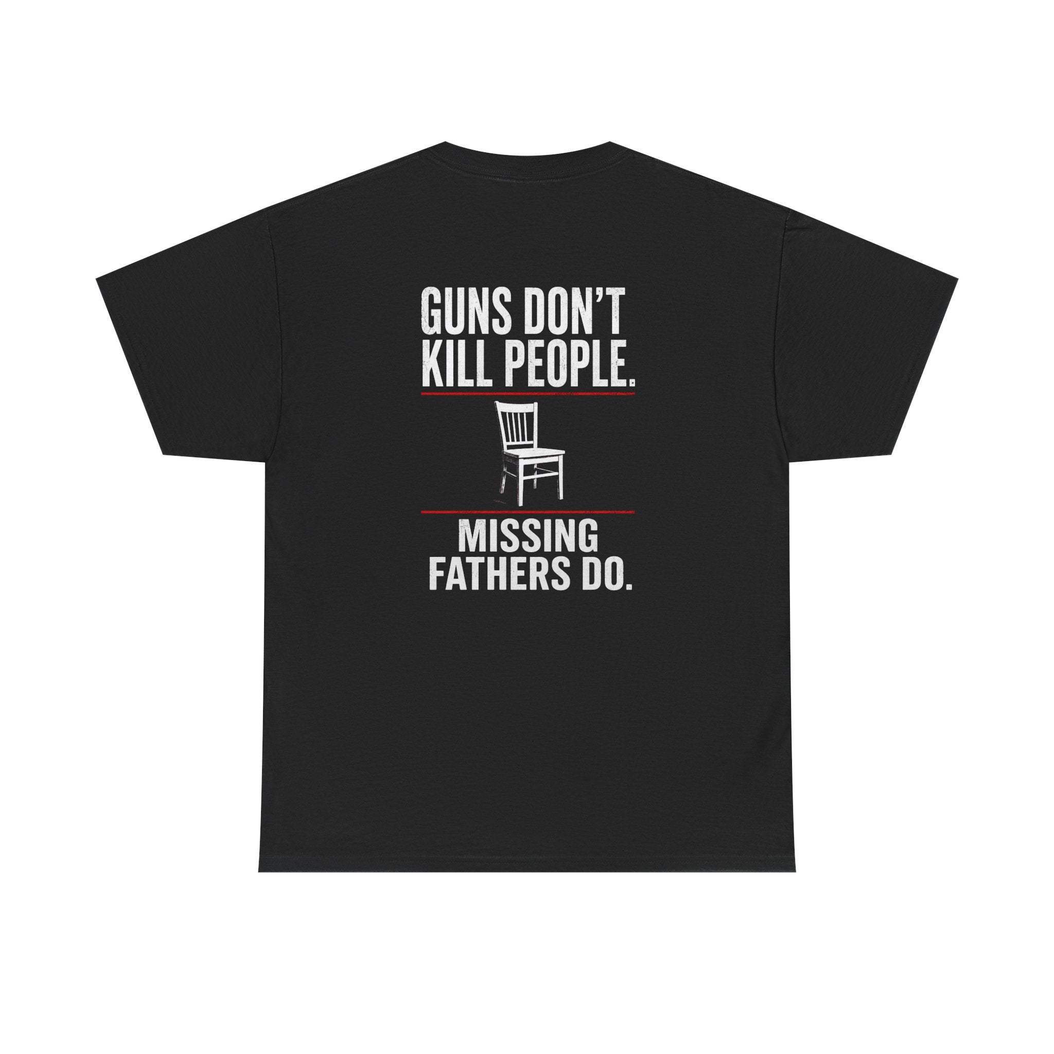 Guns Don’t Kill People. Missing Fathers Do. Shirt | Based Branding