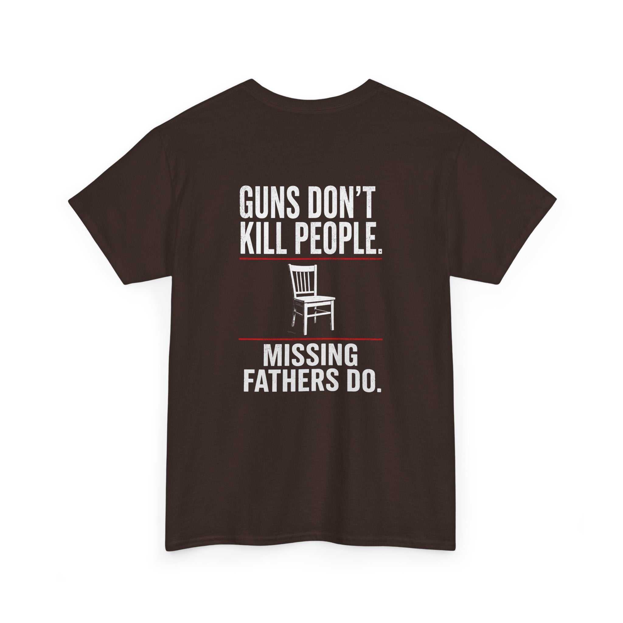Guns Don’t Kill People. Missing Fathers Do. Shirt | Based Branding