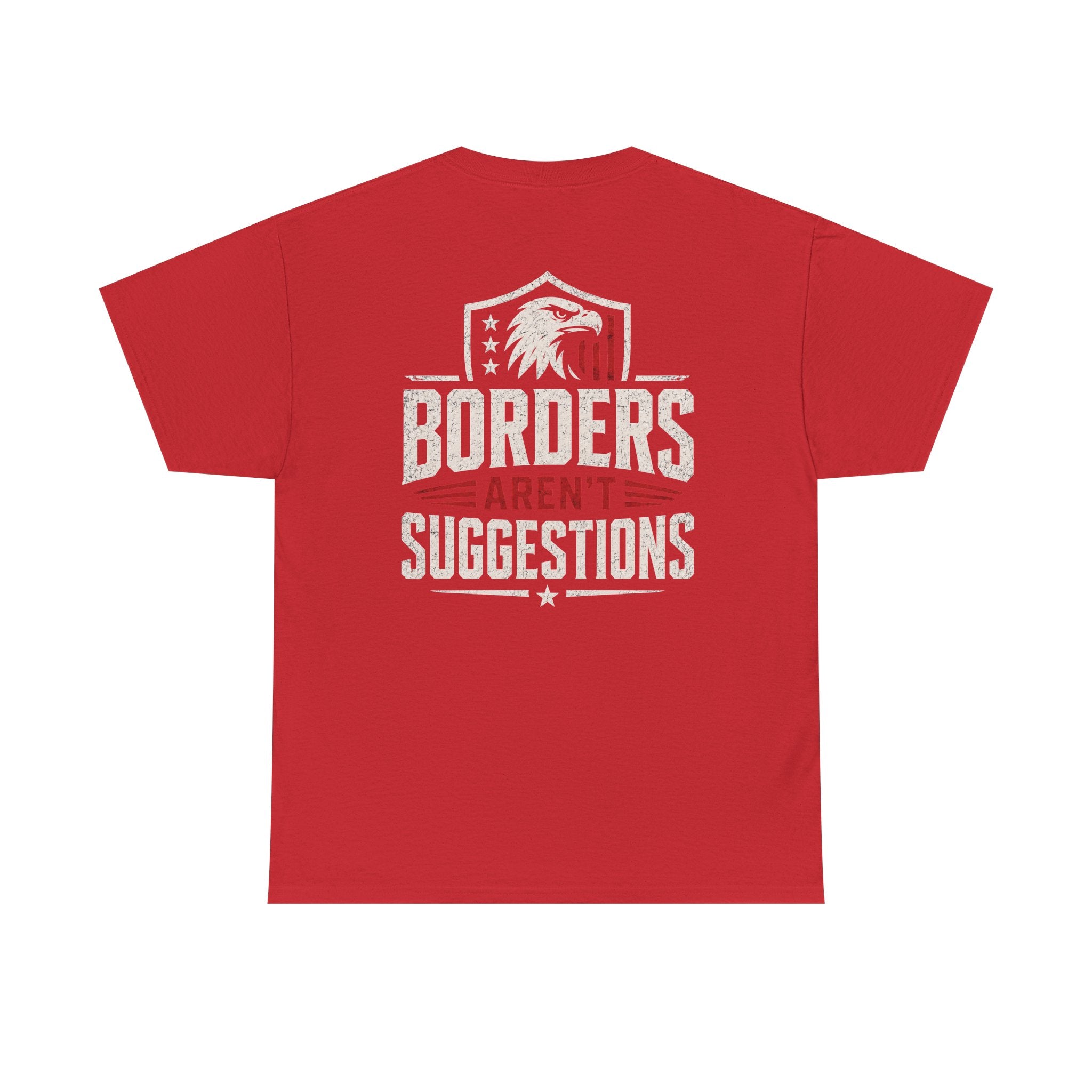 Borders Aren’t Suggestions Shirt – Patriotic Graphic Tee | Based Branding