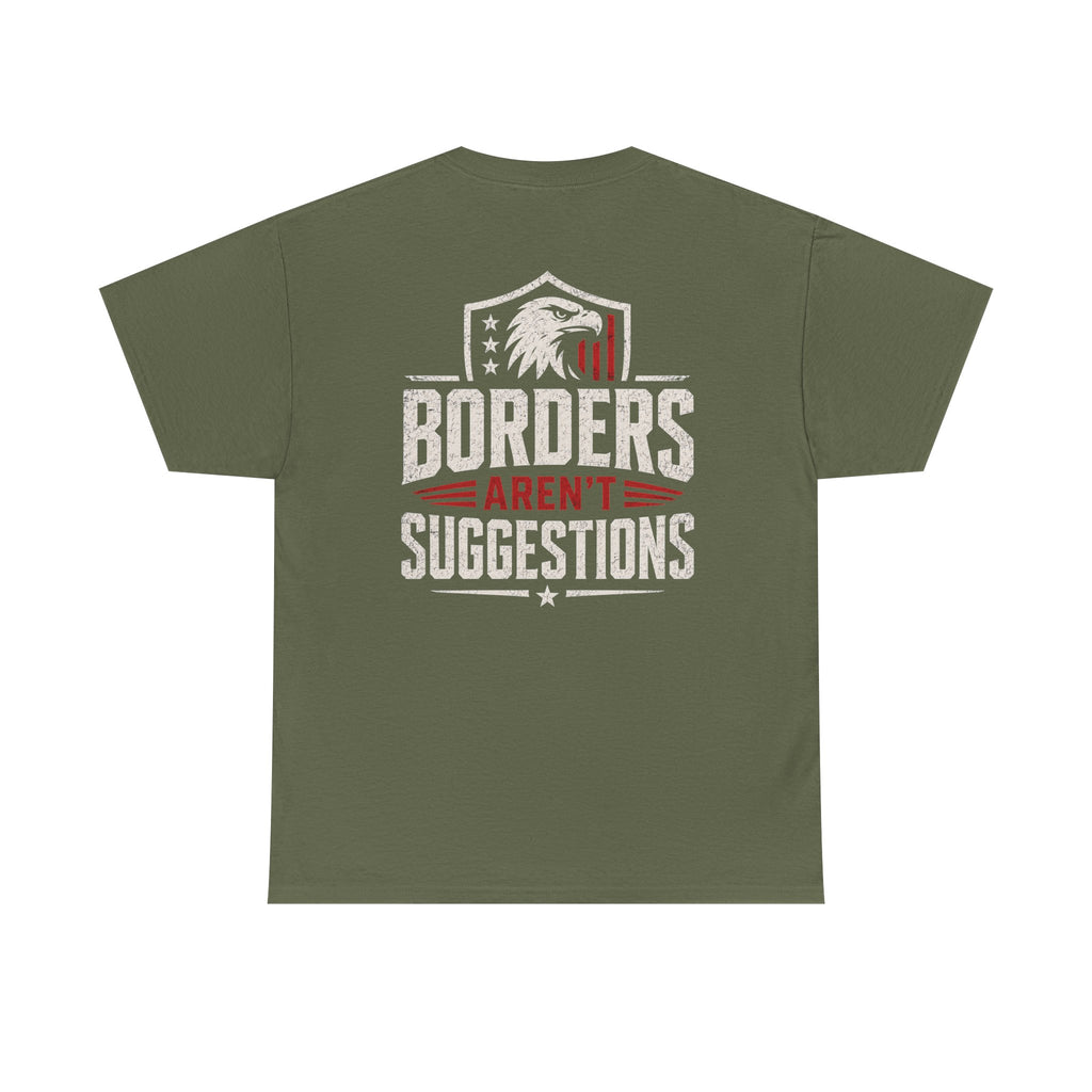 Borders Aren’t Suggestions Shirt – Patriotic Graphic Tee | Based Branding