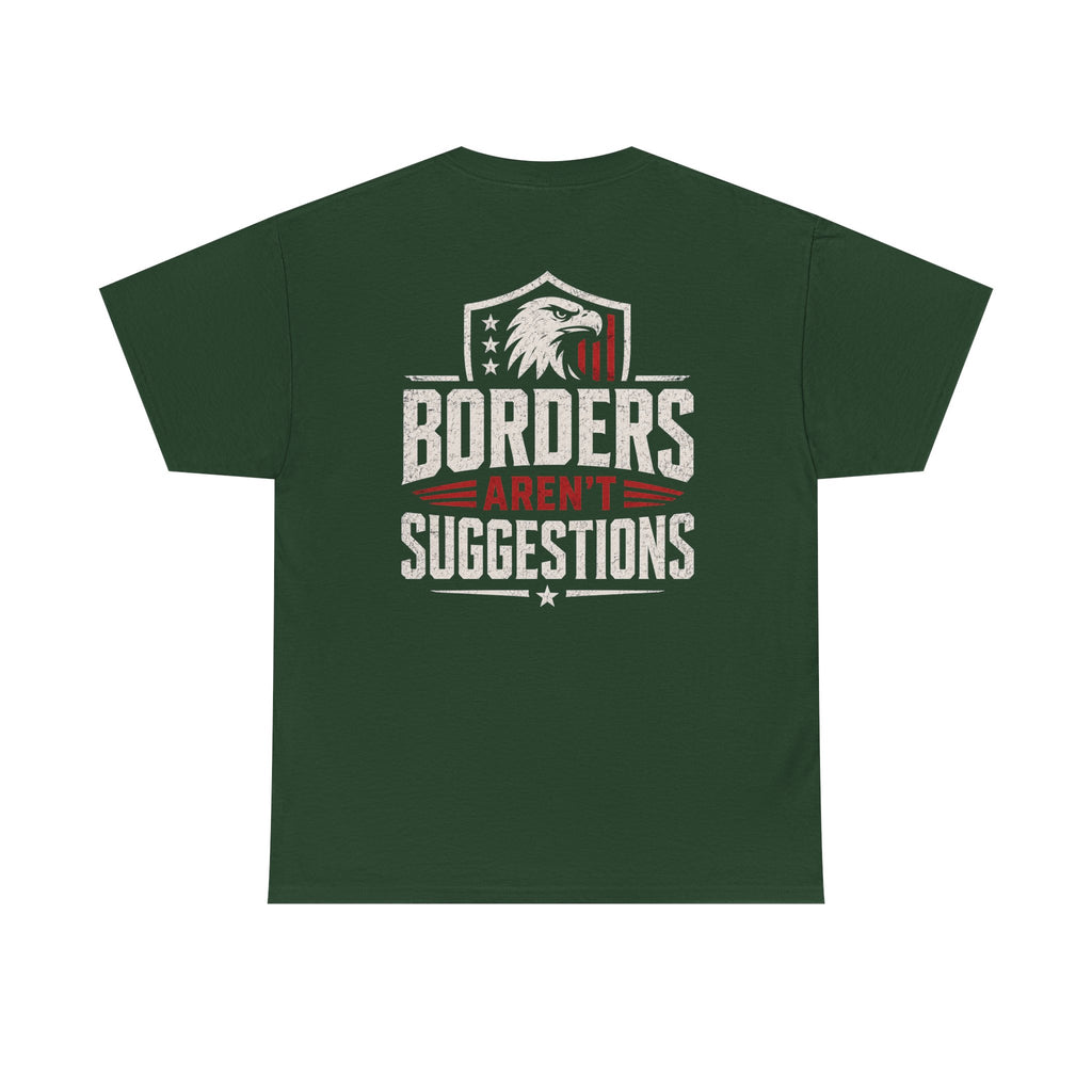 Borders Aren’t Suggestions Shirt – Patriotic Graphic Tee | Based Branding