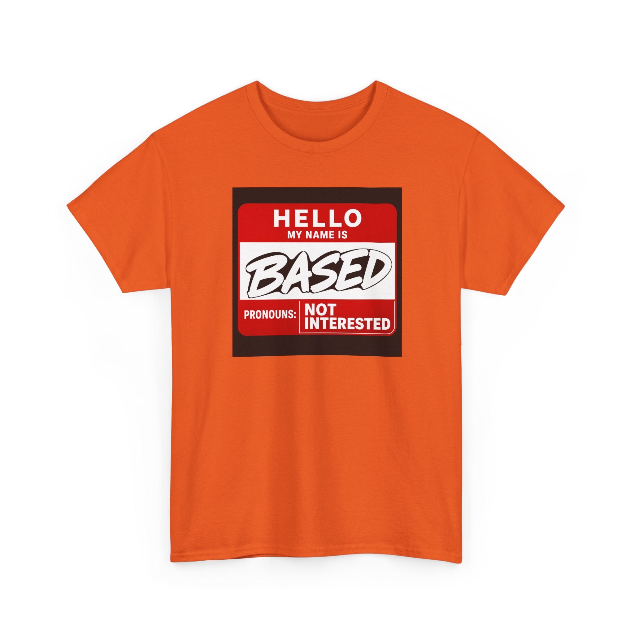 Hello, My Name Is Based™ | Premium Graphic T-Shirt