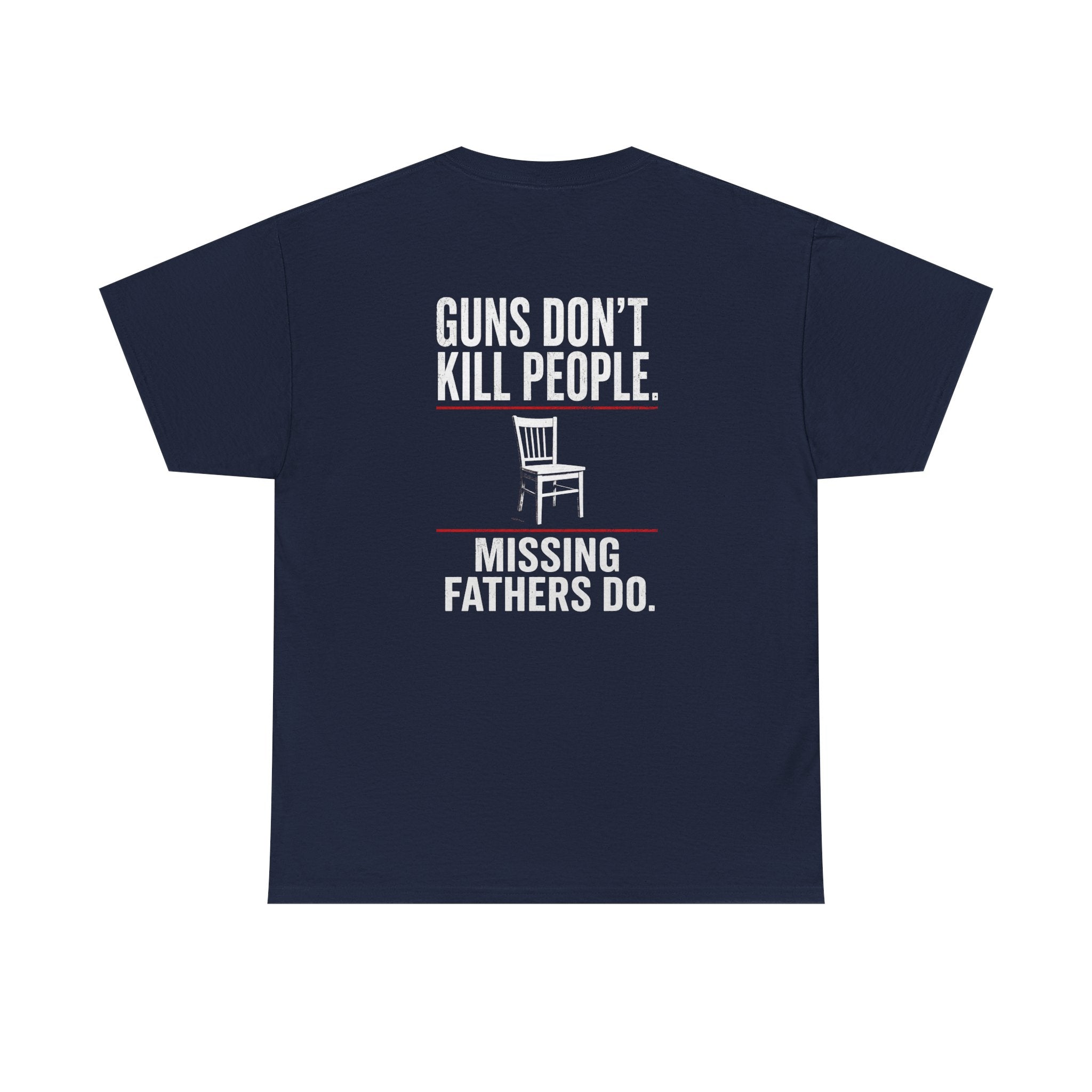 Guns Don’t Kill People. Missing Fathers Do. Shirt | Based Branding