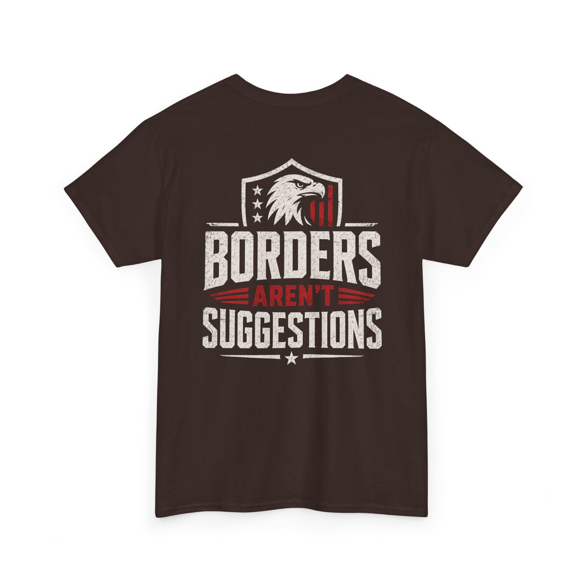 Borders Aren’t Suggestions Shirt – Patriotic Graphic Tee | Based Branding