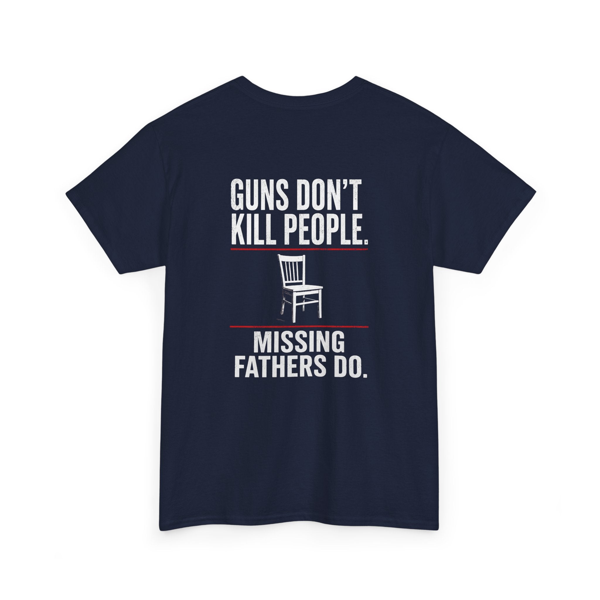 Guns Don’t Kill People. Missing Fathers Do. Shirt | Based Branding