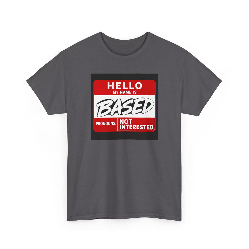 Hello, My Name Is Based™ | Premium Graphic T-Shirt