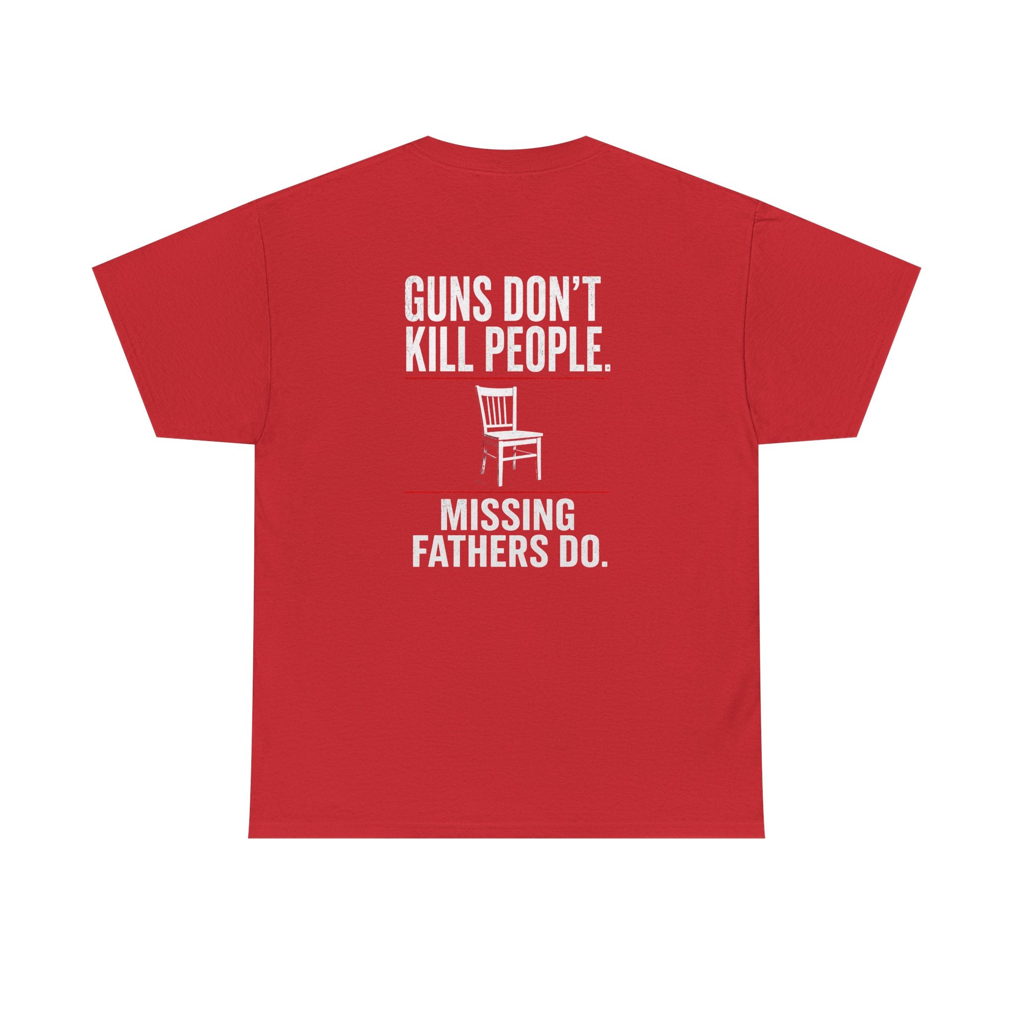 Guns Don’t Kill People. Missing Fathers Do. Shirt | Based Branding