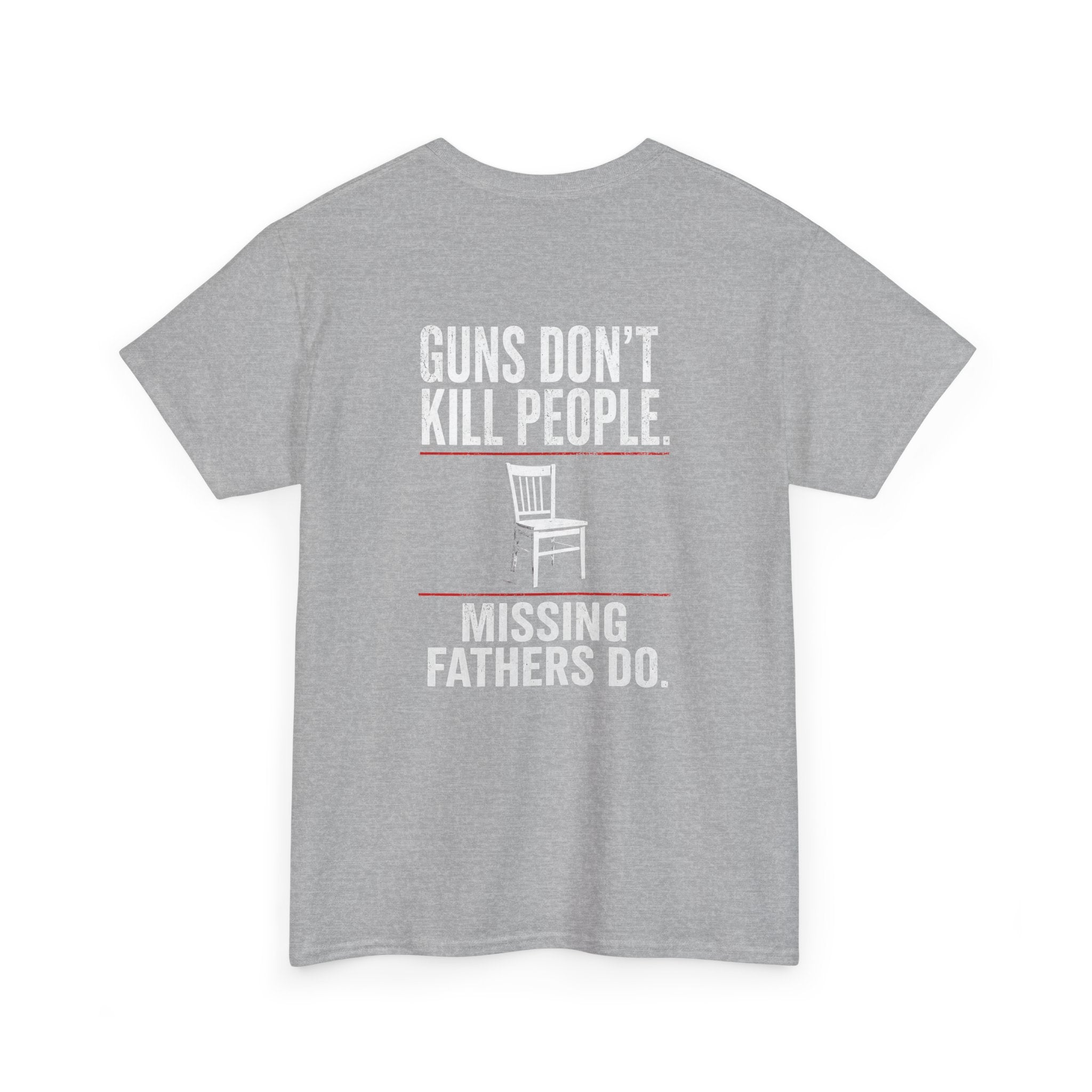 Guns Don’t Kill People. Missing Fathers Do. Shirt | Based Branding